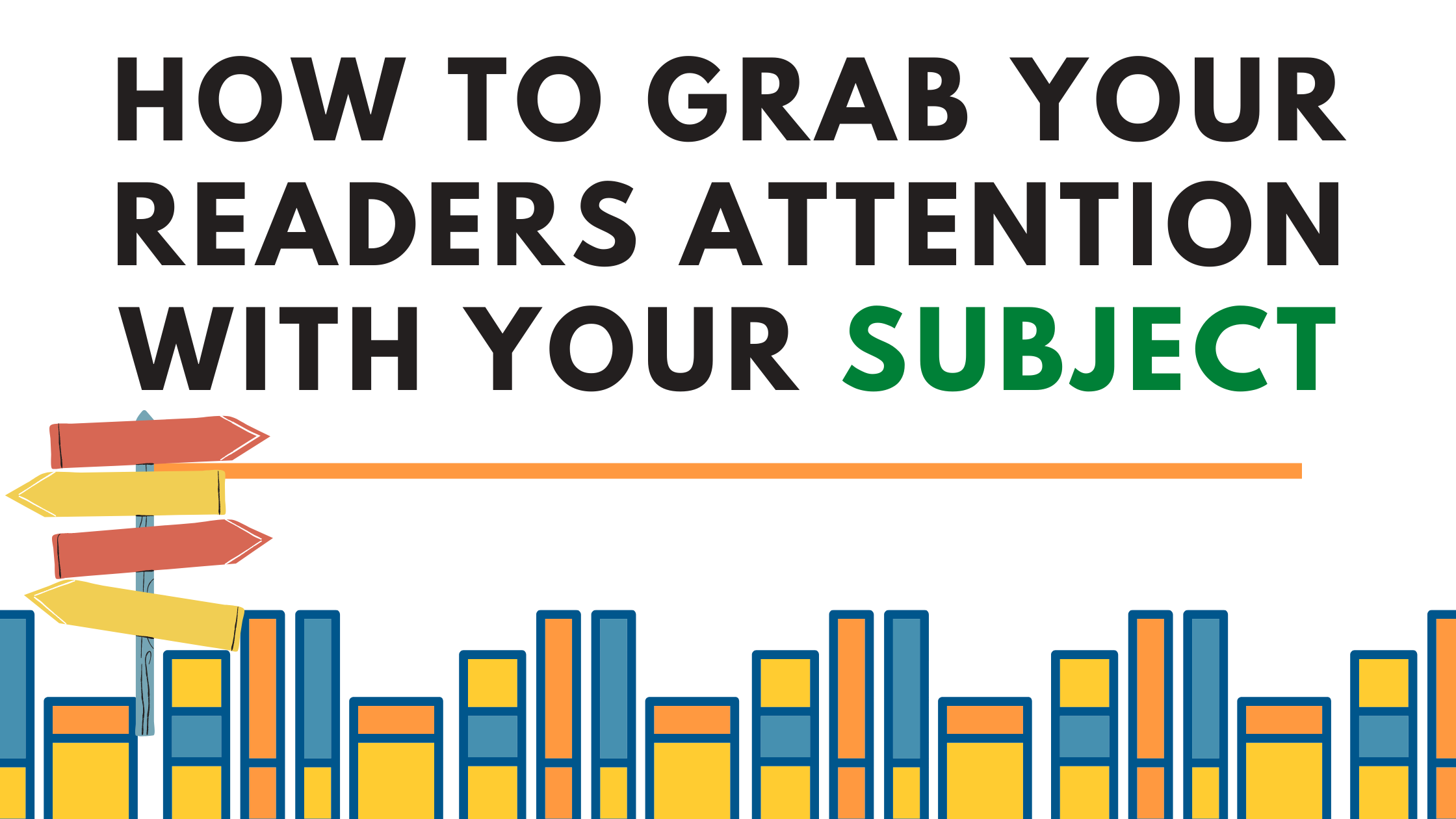 How To Grab Your Readers Attention With Your Subject