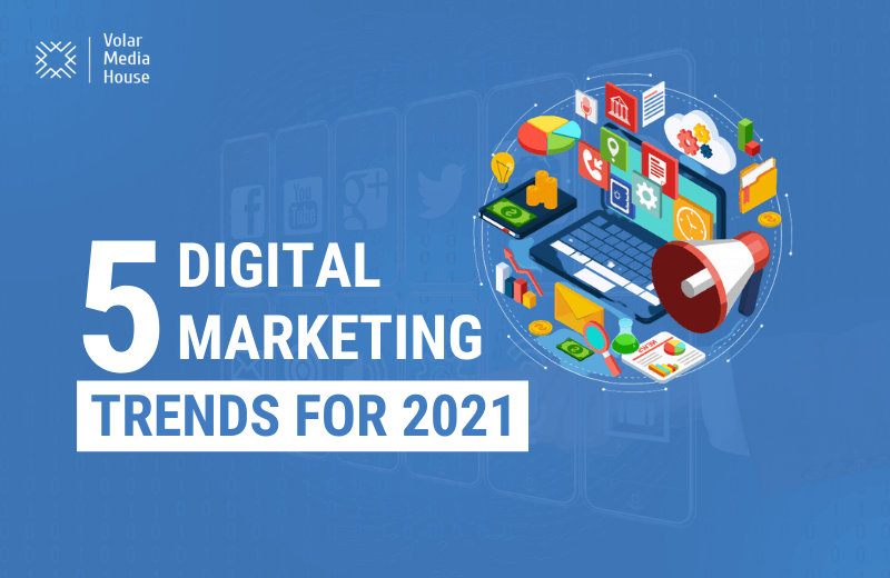 5 Digital Marketing Trends making big in 2021