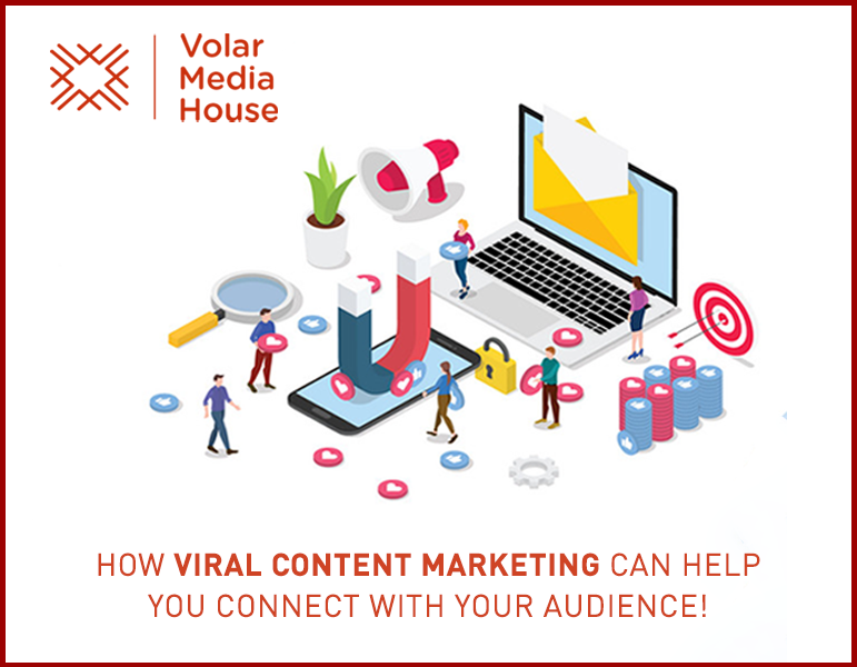 How Viral Content Marketing Can Help You Connect With Your Audience!