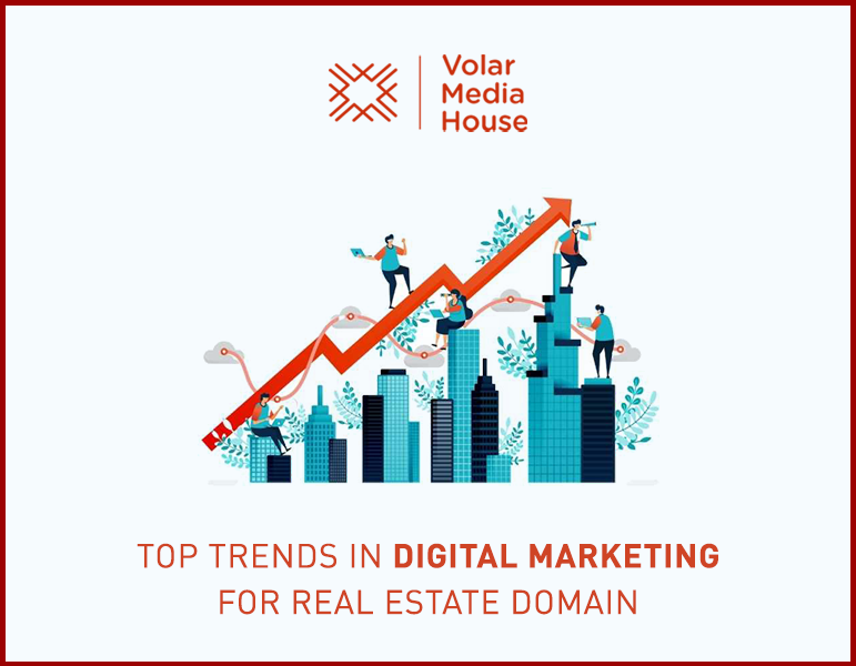 Top trends in Digital Marketing for Real Estate Domain