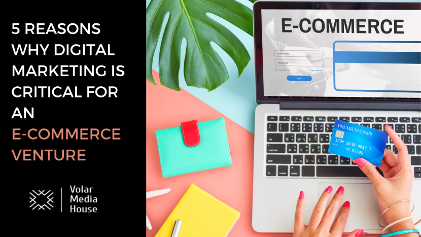5 reasons why digital marketing is critical for an e-commerce venture