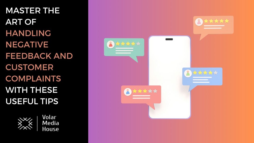 Master the Art of Handling Negative Feedback and Customer Complaints with These Useful Tips