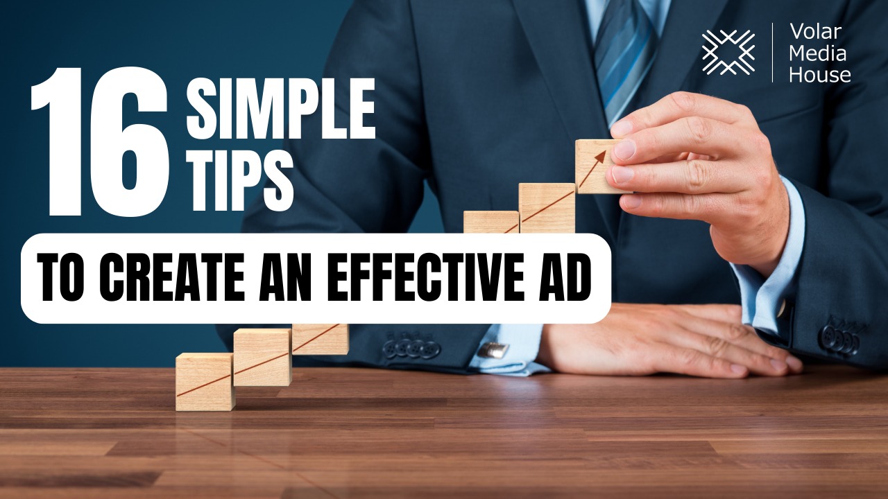 16 Simple Tips To Create an Effective Ad